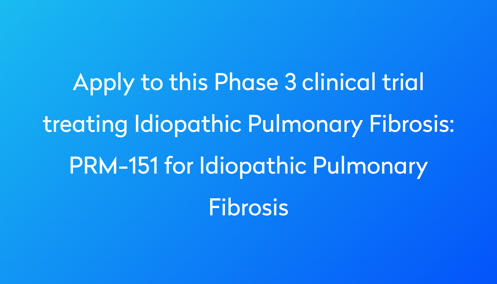 PRM151 for Idiopathic Pulmonary Fibrosis Clinical Trial 2024 Power